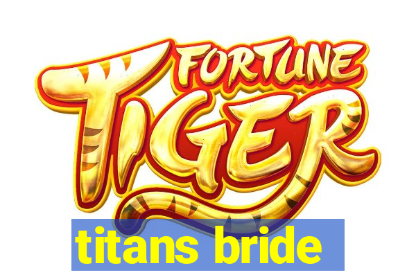 titans bride
